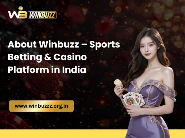 About Winbuzz – Sports Betting & Casino Platform in India
