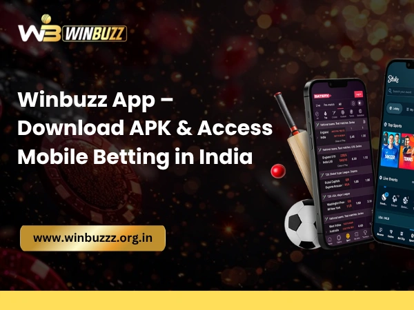 Winbuzz App – Download APK & Access Mobile Betting in India
