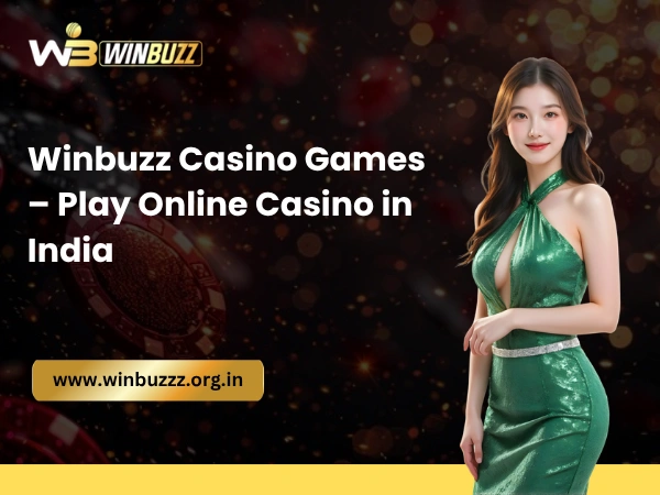 Winbuzz Casino Games – Play Online Casino in India