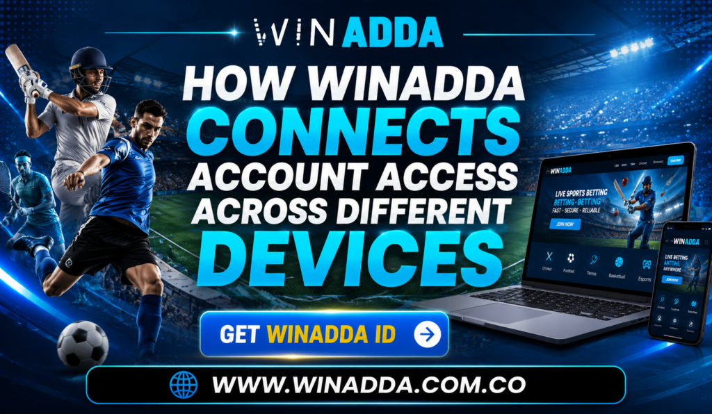 How Winadda Connects Account Access Across Different Devices